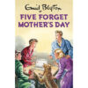 Enid Blyton - Five Forget Mother's Day